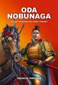 Image of Oda Nobunaga: Sang Penakluk Dari Owari